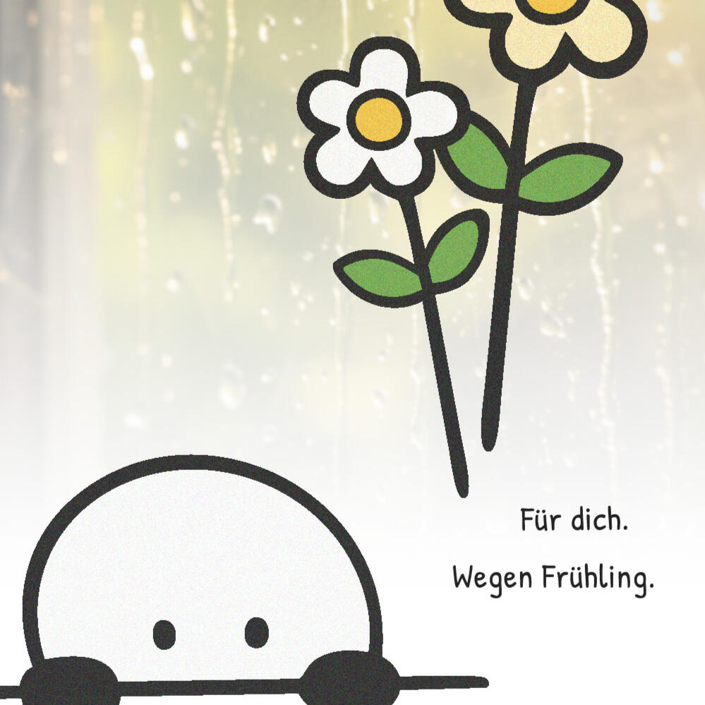 Foto von regennasser Fensterscheibe mit minimalistische Strichfigur und 2 gezeichneten Blumen mit dem Satz „Für dich. Wegen Frühling." im Bild.